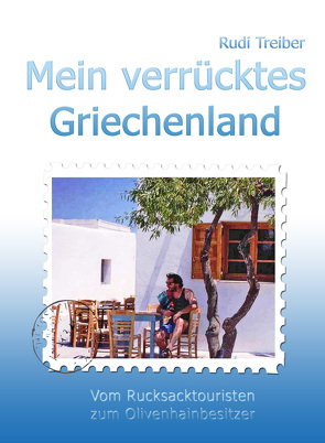 Mein verrücktes Griechenland von Treiber,  Rudi