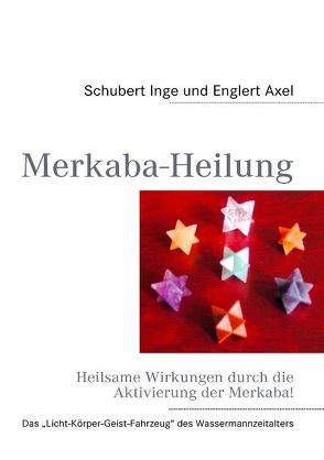 Merkaba-Heilung von Englert,  Axel, Schubert,  Inge