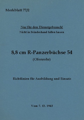Merkblatt 77/2 8,8 cm R-Panzerbüchse 54 (Ofenrohr) Richtlinien für Ausbildung und Einsatz von Heise,  Thomas