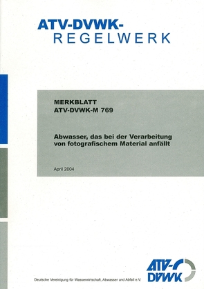 Merkblatt ATV-DVWK-M 769 Abwasser, das bei der Verarbeitung von photographischem Material anfällt