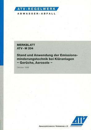 Merkblatt ATV-M 204 Stand und Anwendung der Emissionsminderungstechnik bei Kläranlagen – Gerüche, Aerosole von ATV,  Hennef