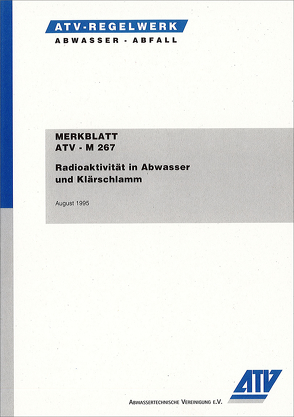 Merkblatt ATV-M 267 Radioaktivität in Abwasser und Klärschlamm von ATV,  Hennef
