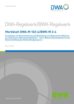 Merkblatt BWK-M 3-4 / DWA-M 102-4, März 2022. Grundsätze zur Bewirtschaftung und Behandlung von Regenwetterabflüssen zur Einleitung in Oberflächengewässer – Teil 4: Wasserhaushaltsbilanz für die Bewirtschaftung des Niederschlagswassers.