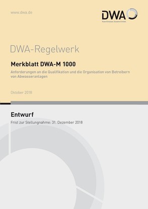 Merkblatt DWA-M 1000 Anforderungen an die Qualifikation und die Organisation von Betreibern von Abwasseranlagen (Entwurf)