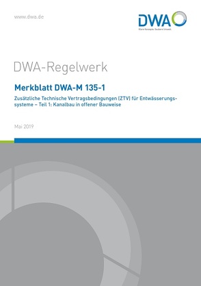Merkblatt DWA-M 135-1 Zusätzliche Technische Vertragsbedingungen (ZTV) für Entwässerungssysteme – Teil 1: Kanalbau in offener Bauweise