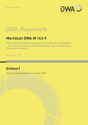 Merkblatt DWA-M 143-9 Sanierung von Entwässerungssystemen außerhalb von Gebäuden – Teil 9: Renovierung von Abwasserleitungen und -kanälen durch Wickelrohrverfahren (Entwurf)