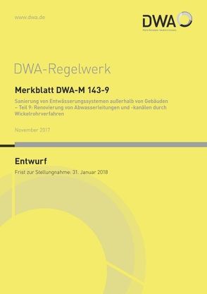 Merkblatt DWA-M 143-9 Sanierung von Entwässerungssystemen außerhalb von Gebäuden – Teil 9: Renovierung von Abwasserleitungen und -kanälen durch Wickelrohrverfahren (Entwurf)