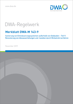 Merkblatt DWA-M 143-9 Sanierung von Entwässerungssystemen außerhalb von Gebäuden – Teil 9: Renovierung von Abwasserleitungen und -kanälen durch Wickelrohrverfahren