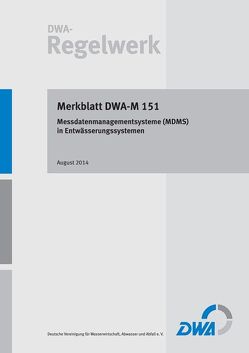 Merkblatt DWA-M 151 Messdatenmanagementsysteme (MDMS) in Entwässerungssystemen von Deutsche Vereinigung für Wasserwirtschaft,  Abwasser und Abfall e.V. (DWA)