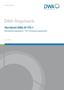 Merkblatt DWA-M 175-1 Betriebsführungssysteme – Teil 1: Entwässerungssysteme