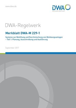 Merkblatt DWA-M 229-1 Systeme zur Belüftung und Durchmischung von Belebungsanlagen – Teil 1: Planung, Ausschreibung und Ausführung
