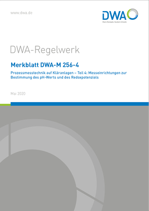 Merkblatt DWA-M 256-4 Prozessmesstechnik auf Kläranlagen – Teil 4: Messeinrichtungen zur Bestimmung des pH-Werts und des Redoxpotenzials