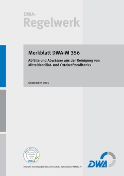 Merkblatt DWA-M 356 Abfälle und Abwässer aus der Reinigung von Mitteldestillat- und Ottokraftstofftanks