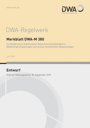 Merkblatt DWA-M 380 Co-Vergärung in kommunalen Klärschlammfaulbehältern, Abfallvergärungsanlagen und landwirtschaftlichen Biogasanlagen (Entwurf)