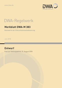 Merkblatt DWA-M 383 Kennwerte der Klärschlammentwässerung (Entwurf)