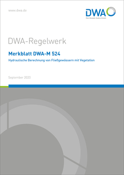 Merkblatt DWA-M 524 Hydraulische Berechnung von Fließgewässern mit Vegetation