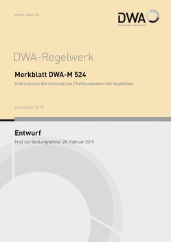 Merkblatt DWA-M 524 Hydraulische Berechnung von Fließgewässern mit Vegetation (Entwurf)