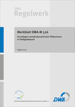 Merkblatt DWA-M 526 Grundlagen morphodynamischer Phänomene in Fließgewässern