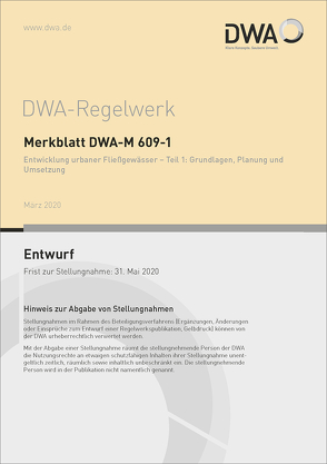 Merkblatt DWA-M 609-1 Entwicklung urbaner Fließgewässer – Teil 1: Grundlagen, Planung und Umsetzung (Entwurf)