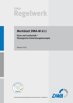 Merkblatt DWA-M 611 Fluss und Landschaft – Ökologische Entwicklungskonzepte