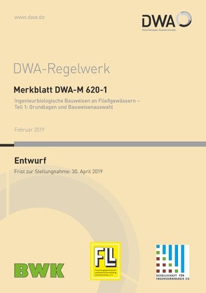 Merkblatt DWA-M 620-1 Ingenieurbiologische Bauweisen an Fließgewässern – Teil 1: Grundlagen und Bauweisenauswahl (Entwurf)