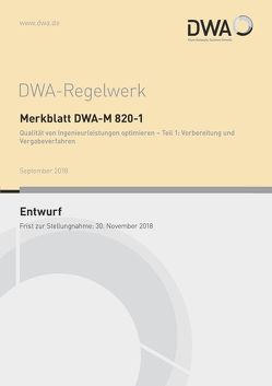 Merkblatt DWA-M 820-1 Qualität von Ingenieurleistungen optimieren – Teil 1: Vorbereitung und Vergabeverfahren (Entwurf)