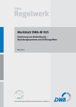 Merkblatt DWA-M 905 Gewinnung von Bodenlösung – Beprobungssysteme und Einflussgrößen