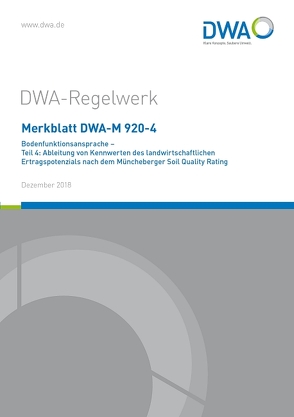 Merkblatt DWA-M 920-4 Bodenfunktionsansprache – Teil 4: Ableitung von Kennwerten des landwirtschaftlichen Ertragspotenzials nach dem Müncheberger Soil Quality Rating