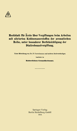 Merkblatt für Ärzte über Vergiftungen beim Arbeiten mit nitrierten Kohlenwasserstoffen der aromatischen Reihe, unter besonderer Berücksichtigung der Dinitrobenzolvergiftung von Curschmann,  Fritz