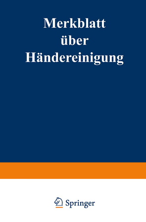 Merkblatt über Händereinigung bei der Herstellung und Verwendung von Farben von Reichsgesundheitsamt und der Deutschen Gesellschaft für Gewerbehygiene