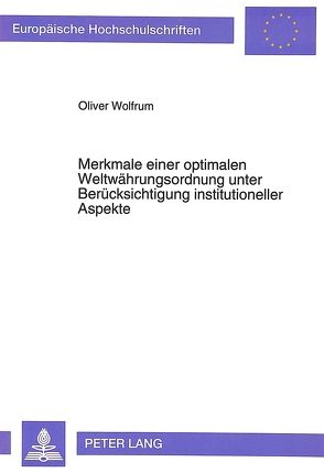 Merkmale einer optimalen Weltwährungsordnung unter Berücksichtigung institutioneller Aspekte von Wolfrum,  Oliver