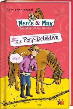 Merle & Max. Die Pony-Detektive von von Kessel,  Carola