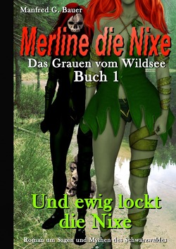 Merline die Nixe – Das Grauen vom Wildsee / Merline die Nixe Das Grauen vom Wildsee von Bauer,  Manfred G.