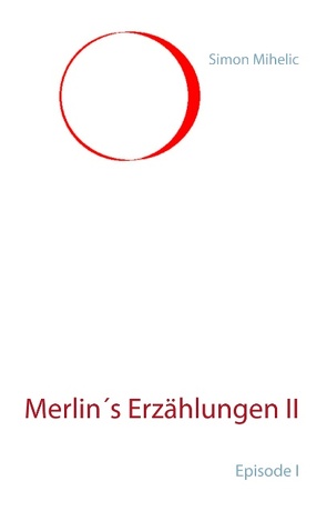 Merlin’s Erzählungen II von Mihelic,  Simon