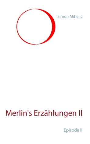 Merlin’s Erzählungen II von Mihelic,  Simon