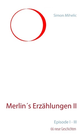 Merlin´s Erzählungen II von Mihelic,  Simon