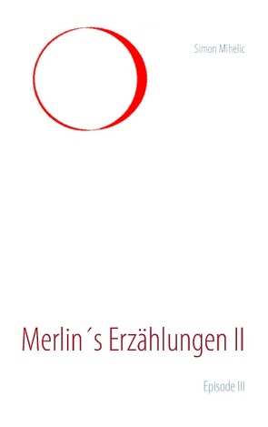 Merlin’s Erzählungen II von Mihelic,  Simon