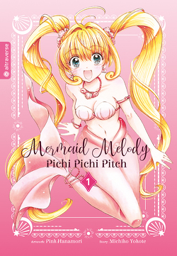 Mermaid Melody Pichi Pichi Pitch 01 von Hanamori,  Pink, Steinle,  Christine, Yokote,  Michiko
