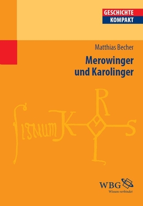 Merowinger und Karolinger von Becher,  Matthias, Kintzinger,  Martin