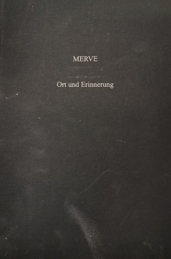 MERVE – Ort und Erinnerung von Angerer,  Martin, Giehl,  Klaus, Museen d. Stadt Regensburg, Peesoa,  Fernando