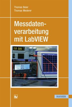 Messdatenverarbeitung mit LabVIEW von Beier,  Thomas, Mederer,  Thomas