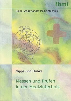 Messen und Prüfen in der Medizintechnik von Nippa,  Jürgen