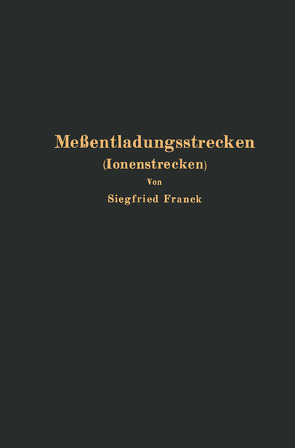 Meßentladungsstrecken (Ionenstrecken) von Franck,  Siegfried