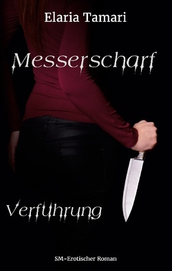 Messerscharf – Verführung von Tamari,  Elaria