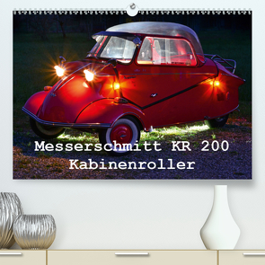 Messerschmitt KR 200 Kabinenroller (Premium, hochwertiger DIN A2 Wandkalender 2021, Kunstdruck in Hochglanz) von Laue,  Ingo