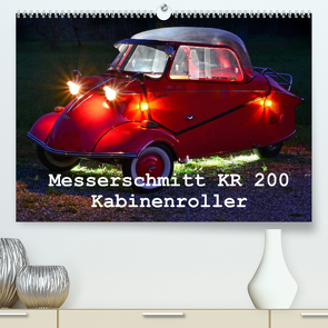 Messerschmitt KR 200 Kabinenroller (Premium, hochwertiger DIN A2 Wandkalender 2022, Kunstdruck in Hochglanz) von Laue,  Ingo