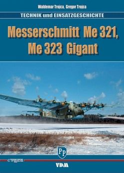Messerschmitt Me 321/ Me 323 Gigant von Trojca,  Gregor, Trojca,  Waldemar