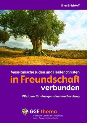 Messianische Juden und Heidenchristen in Freundschaft verbunden von Shishkoff,  Eitan