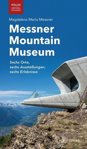 Messner Mountain Museum von Messner,  Magdalena Maria