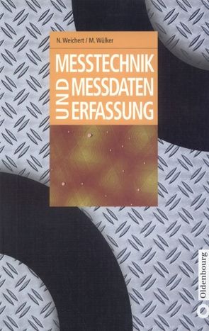 Messtechnik und Messdatenerfassung von Weichert,  Norbert, Wülker,  Michael